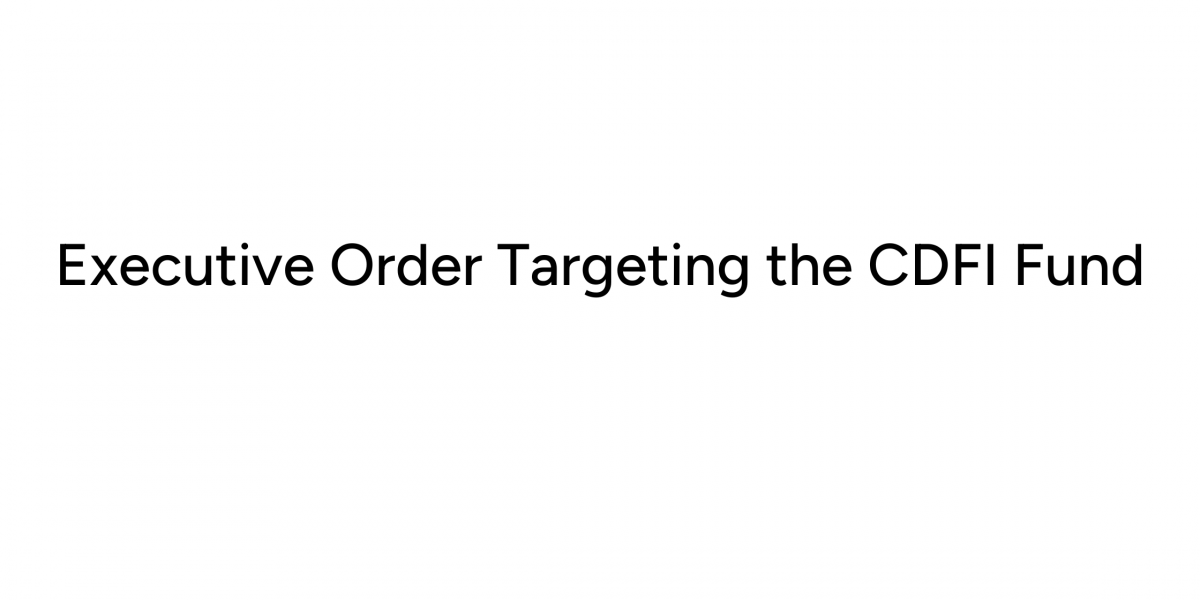 Executive Order Targeting the CDFI Fund (1)